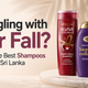 Best Shampoo for Hair Fall in Sri Lanka: Top Picks & Causes (2026 Guide)