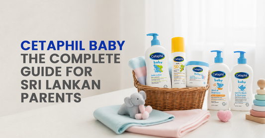 Cetaphil Baby: The Complete Guide for Sri Lankan Parents