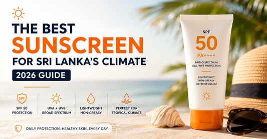 The Best Sunscreen for Sri Lanka's Climate: How to Choose SPF for Daily Sun (2026 Guide)