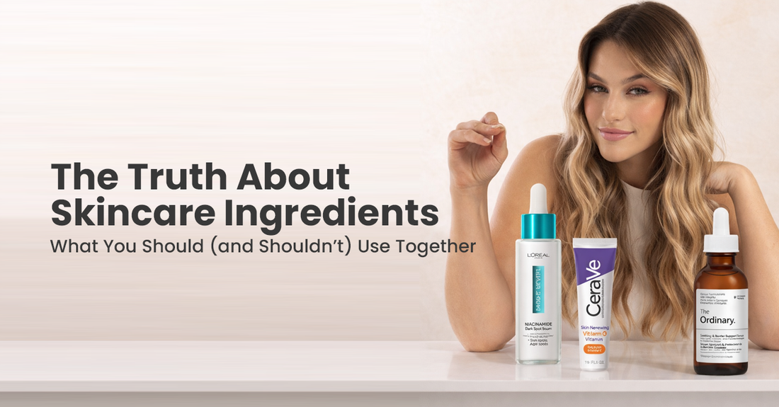 The Truth About Skincare Ingredients: What You Should (and Shouldn’t) Use Together