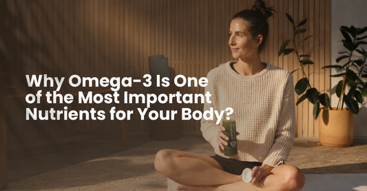 Why Omega-3 Is One of the Most Important Nutrients for Your Body